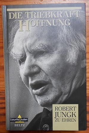 Die Triebkraft Hoffnung - Robert Jungk zu Ehren