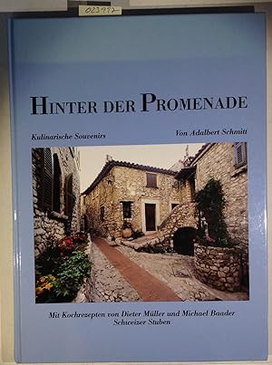 Hinter der Promenade - Kulinarische Souvenirs. Mit Kochrezepten von Dieter Müller und Michael Baa...