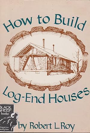 How to Build Log-End Houses