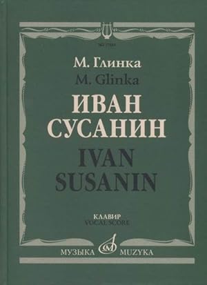 Glinka. Ivan Susanin. Opera in four acts with an epilogue. Vocal Score.