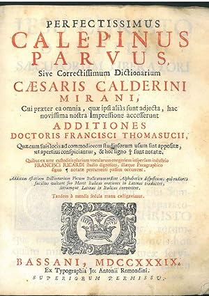 Perfectissimus Calepinus parvus, sive correctissimum dictionarium Caesaris Calderini Mirani, cui ...
