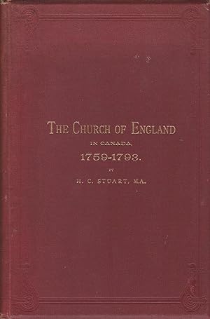The Church Of England In Canada 1759 -1793: From The Conquest To The Establishment Of The See Of ...