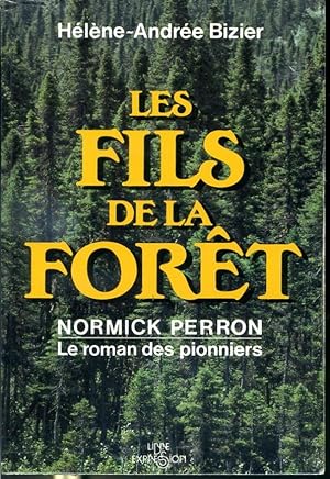 Les fils de la forêt - Normick Perron - Le roman des pionniers