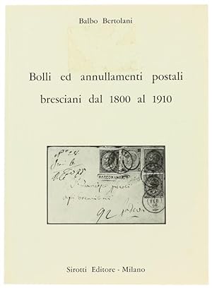 BOLLI ED ANNULLAMENTI POSTALI BRESCIANI DAL 1800 AL 1910.: