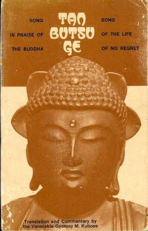 TAN BUTSU GE : Song in Praise of the Buddha/Song of the Life of No Regret