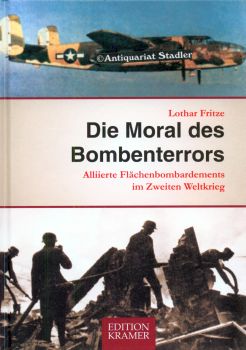 Die Moral des Bombenterrors. Alliierte Flächenbombardements im Zweiten Weltkrieg. Edition Kramer.