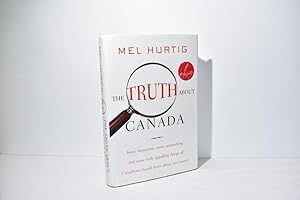 The Truth about Canada: Some Important, Some Astonishing, and Some Truly Appalling Things All Can...