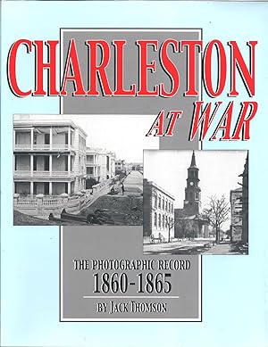 Charleston at War The Photographic Record 1860-1865