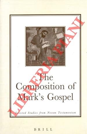 The Composition of Mark's Gospel. Selected Studies from Novum Testamentum.