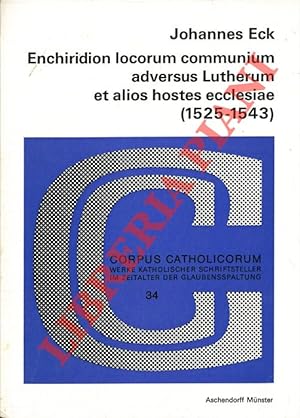 Enchiridion locorum communium adversus Lutherum et alios hostes ecclesiae (1525-1543) .