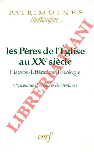 Les P ®res de l'Eglise au XXe si ®cle. Histoire - Litt  rature - Th  ologie "L'aventure des Sorce...