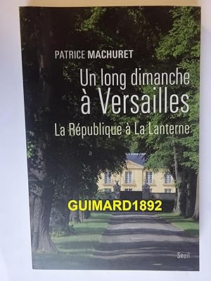 Un long dimanche à Versailles : La République à La Lanterne