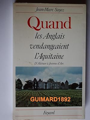 Quand les Anglais vendangeaient l'Aquitaine : D'Aliénor à Jeanne d'Arc