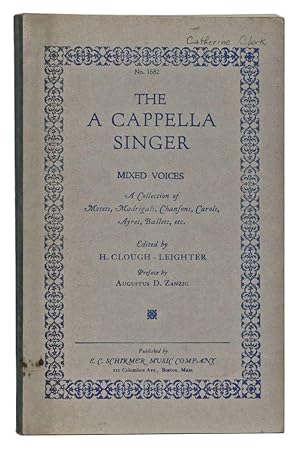 The A Cappella Singer No. 1682, Mixed Voices: A Collection of Motets, Madrigals, Chansons Carols,...