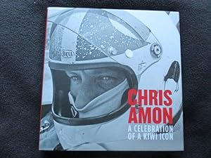 Chris Amon : a celebration of a Kiwi icon -- [ SIGNED ASSOCIATION COPY ]