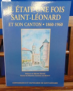 II était une fois Saint-Léonard et son canton, 1860-1960