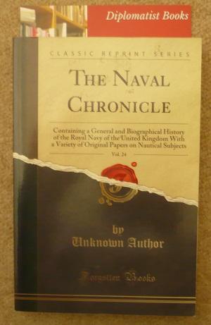 The Naval Chronicle, Vol. 24: Containing a General and Biographical History of the Royal Navy of ...