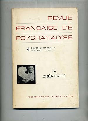 REVUE FRANÇAISE DE PSYCHANALYSE - 4 - LA CRÉATIVITÉ (Juillet 1972)