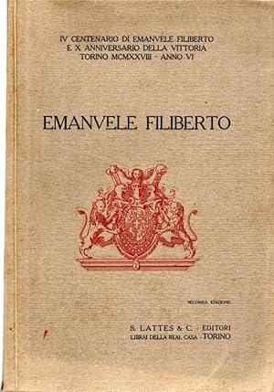 IV Centenario di Emanuele Filiberto e X anniversario della vittoria. Torino MCMXXVIII - Anno VI E...