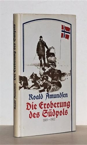 Die Eroberung des Südpols. 1910-1912. Mit einem Vorwort von Fridtjof Nansen.