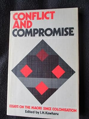 Conflict and compromise : essays on the Maori since colonisation