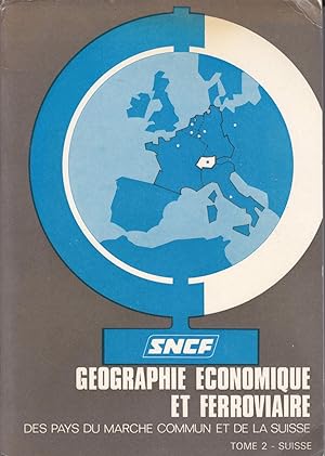 Geographie économique et ferroviaire. Des pays du marché commun et de la suisse. Tome 2: Suisse