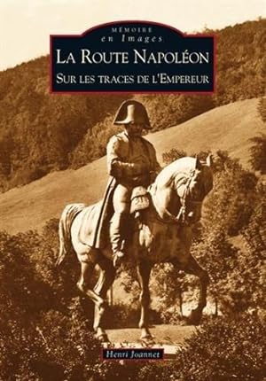 La route Napoléon - Sur les traces de lEmpereur