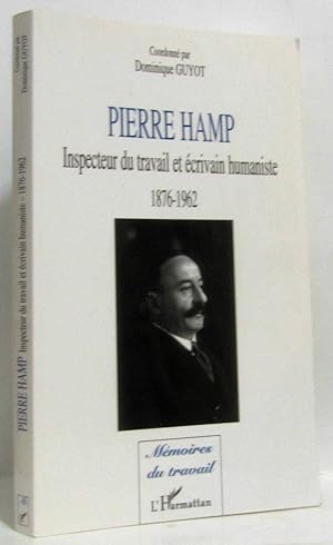Pierre Hamp inspecteur du travail et humaniste 1876-1962