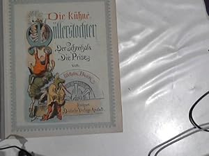 Die Kühne Müllerstochter. Der Schreihals. Die Prise. 42. - 46. Aufl. 18. Aufl.