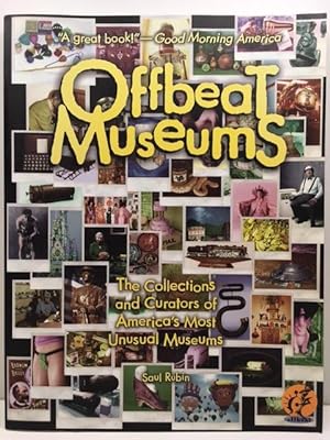 Offbeat Museums: The Collections and Curators of America's Most Unusual Museums
