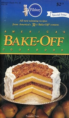 PILLSBURY CLASSICS FO6770, No. 38, 1984 : AMERICA'S BAKE-OFF COOKBOOK :31st Bake-Off Contest, Spe...