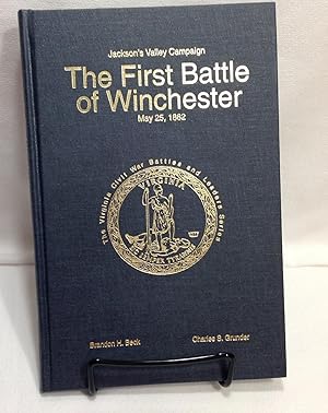 The First Battle of Winchester: May 25, 1862 (The Virginia Civil War Battles and Leaders Series)