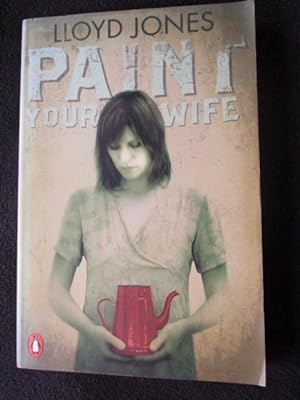 Paint your wife -- [ SIGNED ]