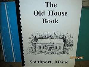 The Old House Book and the Families Who Lived in Them Southport, Maine