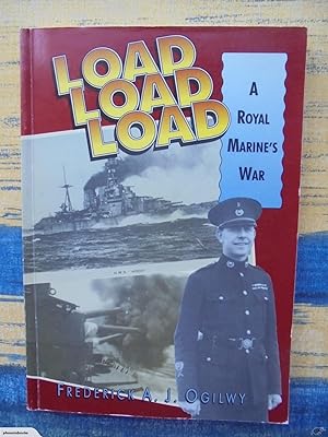Load, Load, Load . A Royal Marine's war. SIGNE