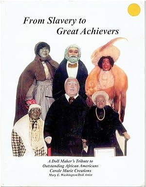 From Slavery to Great Achievers - A Doll Maker's Tribute to Outstanding African Americans