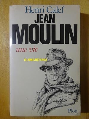 Jean Moulin Une vie 20 juin 1899-21 juin 1943