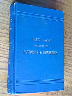 The Law relating to factories and Workshops (including laundries, railways and docks), fifth edition