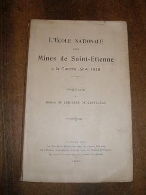 L' ECOLE NATIONALE DES MINES DE SAINT-ETENNE A LA GUERRE DE 1914 - 1918