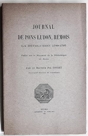Journal de pons Ludon, Rémois. La Révolution 1789-1795. Publié sur le Manuscrit de la Bibliothèqu...