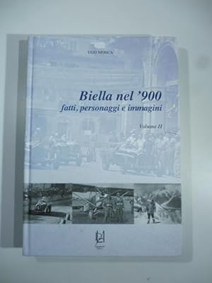 Biella nel'900: fatti, personaggi e immagini. Vol. II