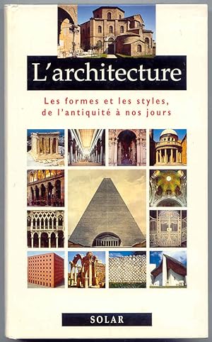 L'architecture Les Formes et Les Styles, De L'Antiquite a Nos Jours