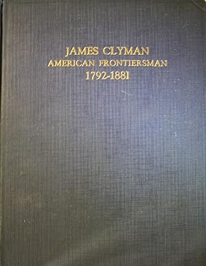 James Clyman American Frontiersman 1792-1881 The Adventures Of A Trapper And Covered Wagon Emigra...