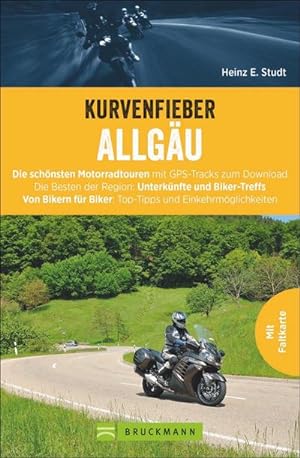 Kurvenfieber Allgäu : Die schönsten Motorradtouren mit GPS-Tracks zum Download. Die Besten der Re...