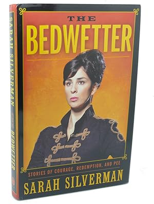 THE BEDWETTER : Stories of Courage, Redemption, and Pee