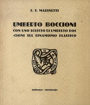 Umberto Boccioni. Con uno scritto di Umberto Boccioni sul dinamismo plastico.