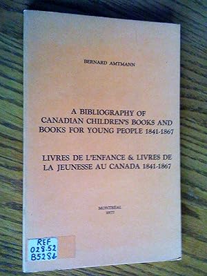 A Bibliography of Canadian Children's Books and Books For Young People 1841-1867; Livres de L'Enf...