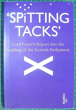 'Spitting Tacks' Lord Frasers Report into the building of the Scottish Parliament