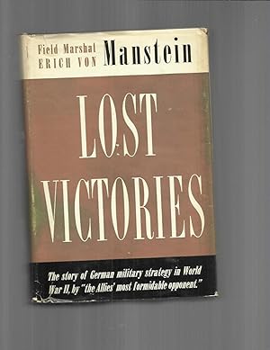 LOST VICTORIES: The Story Of German Military Strategy In World War II, By "The Allies' Most Formi...