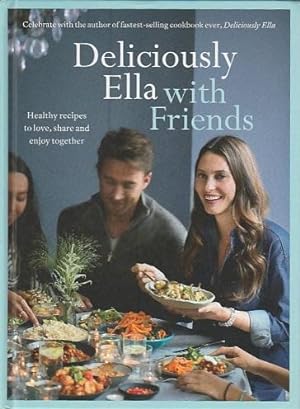 Deliciously Ella with Friends: Healthy Recipes to Love, Share and Enjoy Together